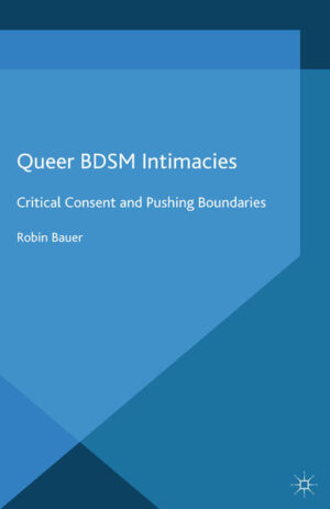 Leider hat der Verlag Palgrave Macmillan UK es versäumt, dem Buchhandel eine Inhaltsangabe zu dem Buch "Queer BDSM IntimaciesCritical Consent and Pushing Boundaries" von R. Bauer zur Verfügung zu stellen. Das ist bedauerlich, aber wir stellen unseren Leser und Leserinnen das Buch trotzdem vor.