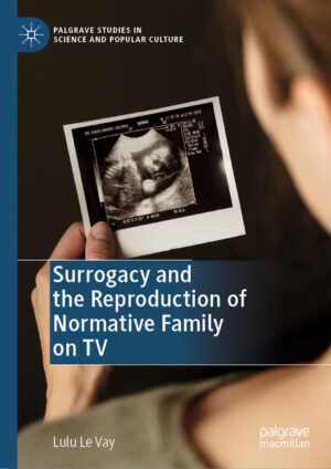 Leider hat der Verlag Springer International Publishing es versäumt, dem Buchhandel eine Inhaltsangabe zu dem Buch "Surrogacy and the Reproduction of Normative Family on TV" von Lulu Le Vay zur Verfügung zu stellen. Das ist bedauerlich, aber wir stellen unseren Leser und Leserinnen das Buch trotzdem vor.