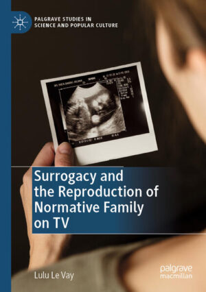 Leider hat der Verlag Springer International Publishing es versäumt, dem Buchhandel eine Inhaltsangabe zu dem Buch "Surrogacy and the Reproduction of Normative Family on TV" von Lulu Le Vay zur Verfügung zu stellen. Das ist bedauerlich, aber wir stellen unseren Leser und Leserinnen das Buch trotzdem vor.