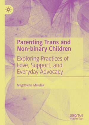 Leider hat der Verlag Springer International Publishing es versäumt, dem Buchhandel eine Inhaltsangabe zu dem Buch "Parenting Trans and Non-binary ChildrenExploring Practices of Love, Support, and Everyday Advocacy" von Magdalena Mikulak zur Verfügung zu stellen. Das ist bedauerlich, aber wir stellen unseren Leser und Leserinnen das Buch trotzdem vor.