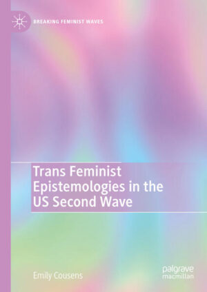 Leider hat der Verlag Springer International Publishing es versäumt, dem Buchhandel eine Inhaltsangabe zu dem Buch "Trans Feminist Epistemologies in the US Second Wave" von Emily Cousens zur Verfügung zu stellen. Das ist bedauerlich, aber wir stellen unseren Leser und Leserinnen das Buch trotzdem vor.