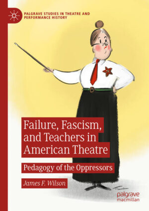 Leider hat der Verlag Springer International Publishing es versäumt, dem Buchhandel eine Inhaltsangabe zu dem Buch "Failure, Fascism, and Teachers in American TheatrePedagogy of the Oppressors" von James F. Wilson zur Verfügung zu stellen. Das ist bedauerlich, aber wir stellen unseren Leser und Leserinnen das Buch trotzdem vor.