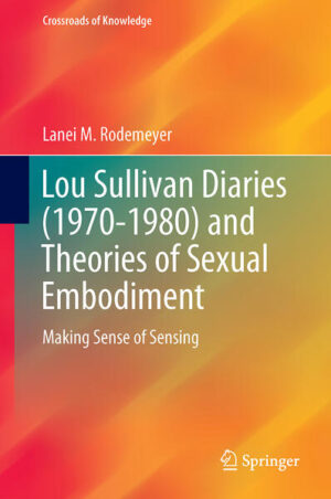 Leider hat der Verlag Springer International Publishing es versäumt, dem Buchhandel eine Inhaltsangabe zu dem Buch "Lou Sullivan Diaries (1970-1980) and Theories of Sexual EmbodimentMaking Sense of Sensing" von Lanei M. Rodemeyer zur Verfügung zu stellen. Das ist bedauerlich, aber wir stellen unseren Leser und Leserinnen das Buch trotzdem vor.