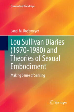 Leider hat der Verlag Springer International Publishing es versäumt, dem Buchhandel eine Inhaltsangabe zu dem Buch "Lou Sullivan Diaries (1970-1980) and Theories of Sexual EmbodimentMaking Sense of Sensing" von Lanei M. Rodemeyer zur Verfügung zu stellen. Das ist bedauerlich, aber wir stellen unseren Leser und Leserinnen das Buch trotzdem vor.