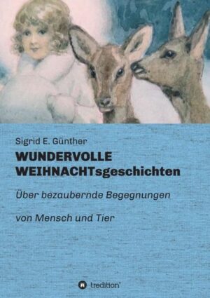 Leider hielt es der Verlag tredition nicht für nötig, bei der Anmeldung im Verzeichnis lieferbarer Bücher sorgfältig zu arbeiten und das Buch WUNDERVOLLE WEIHNACHTsgeschichten von Sigrid E. Günther mit einer Inhaltsangabe auszustatten.