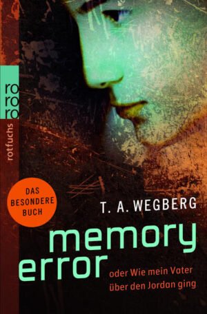 Leider hat der Verlag ROWOHLT Taschenbuch es versäumt, dem Buchhandel eine Inhaltsangabe zu dem Buch "Memory Erroroder Wie mein Vater über den Jordan ging" von T. A. Wegberg zur Verfügung zu stellen. Das ist bedauerlich, aber wir stellen unseren Leser und Leserinnen das Buch trotzdem vor.