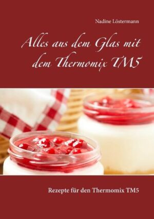 Alles aus dem Glas mit dem Thermomix TM5. Alle Dinge eignen sich gut als Geschenk, kleines Mitbringsel oder zur Vorratshaltung. Auch Anfänger können die Rezepte spielend leicht nacharbeiten. Ich wünsche Ihnen viel Spaß mit meinem Buch.