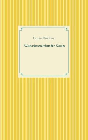 Die schönsten Weihnachtsmärchen, gesammelt von Luise Büchner: Die Geschichte von der Frau Holle Die Geschichte vom Knecht Niklaus Die Geschichte vom Christkind und vom Nikolaus Die Geschichte vom Christkind-Vogel Die Geschichte vom Kräutchen Eigensinn Die Geschichte vom Tannenbäumchen Die Geschichte vom kleinen naseweisen Mädchen Die Geschichte vom Weihnachtsmarkt