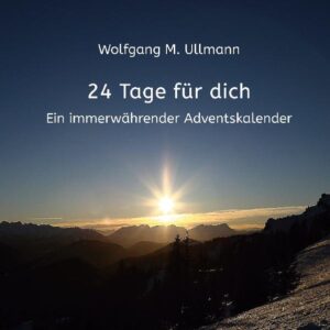 24 Tage für dich. Dieser immerwährende Adventskalender begleitet seine Leserinnen und Leser auf besondere Weise