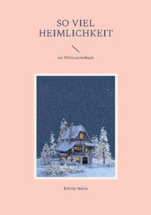 So viel Heimlichkeit ist der Titel eines Weihnachtsbuches und gleichzeitig eine Geschichte in diesem Buch.