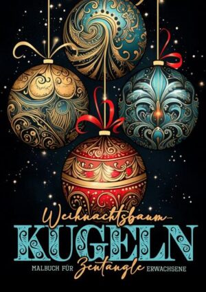 Weihnachtsbaumkugeln Zentangle Weihnachten Malbuch für Erwachsene Ein tolles Malbuch mit Zentangle (beruhigende Muster) Weihnachtsbaumkugeln A4 52S weisse Rückseiten Weihnachtsbaumkugeln Weihnachtsbaumschmuck (Christbaumschmuck, Christbaumkugeln) Weihnachtsdekorationen versch. Stilrichtungen und Grössen Softcover Ein tolles Weihnachtsmalbuch für alle Zentangle, Weihnachts- und Weihnachtsbaum-Deko Fans.