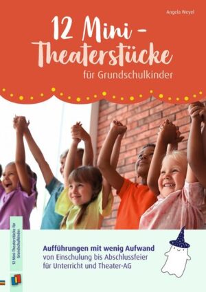 Theaterstücke als Unterrichtsmaterial für Lehrer und Lehrerinnen an Grundschulen, Fächer: Deutsch, Theaterarbeit, Theater-AG