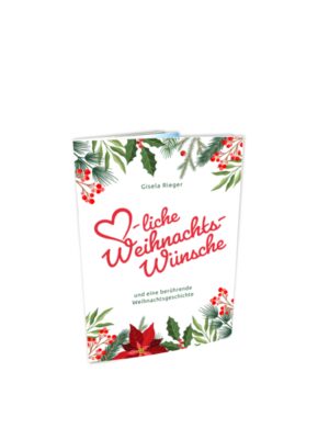 Herzliche Weihnachtswünsche … mit einer berührenden Weihnachtwunder-Geschichte und Inspirationen fürs neue Jahr.