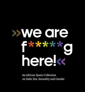 We are f*****g here! An African Queer Collection on Safer Sex, Sexuality and Gender is a portable rainbow. Its an object and a portal, a spark of joy, beauty and sexiness when you need it. We are f*****g here! brings together issues of sexuality, pleasure and safety. Various contributors share their knowledge and experiences and affirm: We are. We are f*****g. And we are here. This book of essays, photography, musings and understandings brings together African queer experiences in one deliciously diverse volume. Just let your fingers bring the book to life. Edited in a collaboration between HOLAAfrica (Tiffany Mugo, Siphumeze Khundayi) and iwalewabooks (Katharina Fink, Nadine Siegert). This book is published in cooperation with MaThokos, an imprint of the GALA Queer Archive, and funded by the Sigrid Rausig Trust.