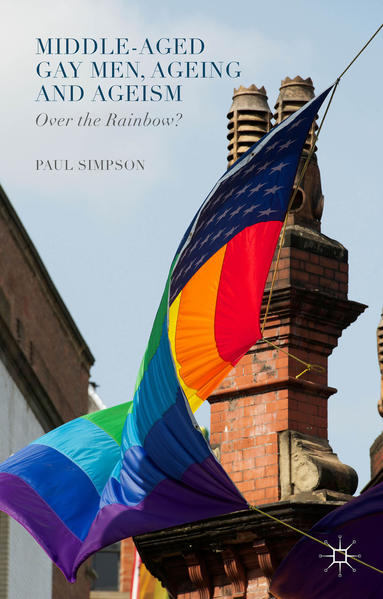 Middle-Aged Gay Men, Ageing and Ageism: Over the Rainbow? | Gay Books & News