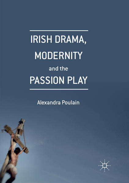 Irish Drama, Modernity and the Passion Play | Gay Books & News