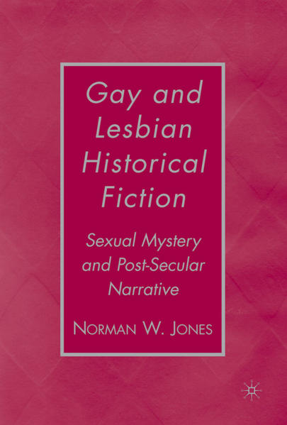 Gay and Lesbian Historical Fiction: Sexual Mystery and Post-Secular Narrative | Gay Books & News