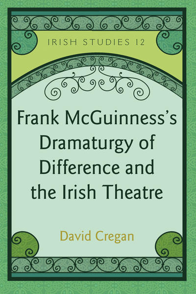 Frank McGuinnesss Dramaturgy of Difference and the Irish Theatre | Gay Books & News
