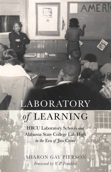 Laboratory of Learning: HBCU Laboratory Schools and Alabama State College Lab High in the Era of Jim Crow | Gay Books & News