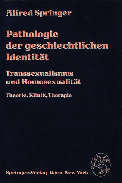 Pathologie der geschlechtlichen Identität: Transsexualismus und Homosexualität, Theorie, Klinik, Therapie | Queer Books & News