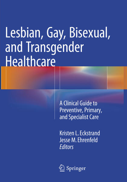 Lesbian, Gay, Bisexual, and Transgender Healthcare: A Clinical Guide to Preventive, Primary, and Specialist Care | Gay Books & News