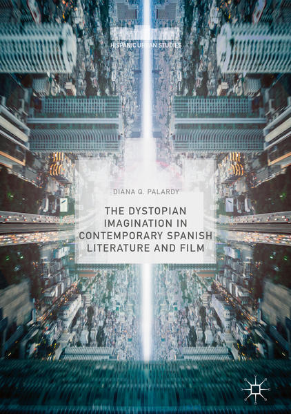 The Dystopian Imagination in Contemporary Spanish Literature and Film | Gay Books & News
