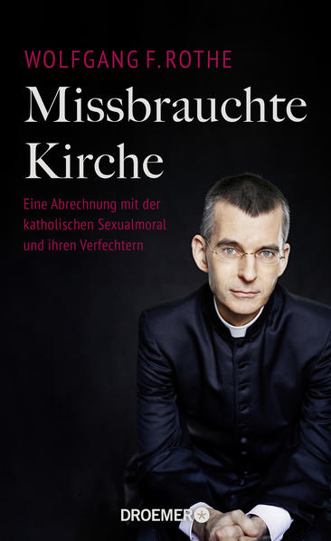 Missbrauchte Kirche: Eine Abrechnung mit der katholischen Sexualmoral und ihren Verfechtern | Gay Books & News