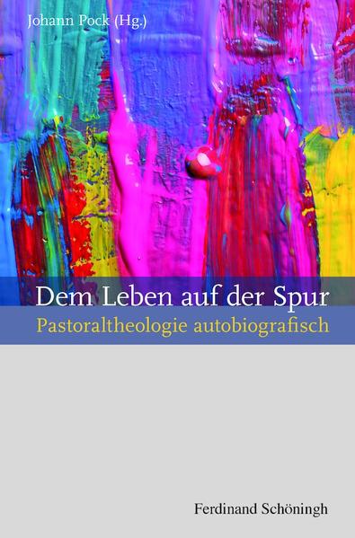 Dem Leben auf der Spur: Pastoraltheologie autobiografisch | Gay Books & News