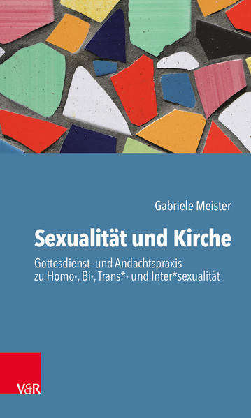 Sexualität und Kirche: Gottesdienst- und Andachtspraxis zu Homo-, Bi-, Trans*- und Inter*sexualität | Gay Books & News