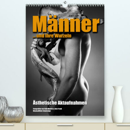 Männer ... und ihre Wurzeln (Premium, hochwertiger DIN A2 Wandkalender 2020, Kunstdruck in Hochglanz) | Gay Books & News