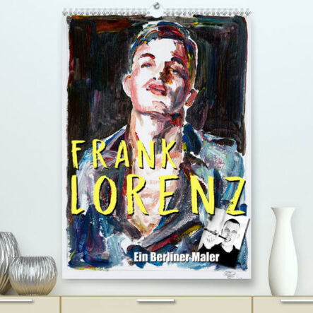 Frank Lorenz (Premium, hochwertiger DIN A2 Wandkalender 2021, Kunstdruck in Hochglanz) | Gay Books & News