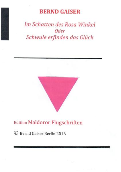 Im Schatten des Rosa Winkel oder Schwule erfinden das Glück: 3. überarbeitete Neuauflage 9/2016 | Gay Books & News