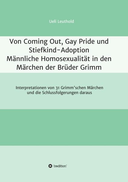 Von Coming Out, Gay Pride und Stiefkind-Adoption - Männliche Homosexualität in den Märchen der Brüder Grimm | Gay Books & News