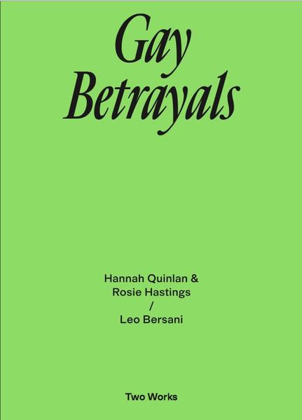 Gay Betrayals. Hanna Quinlan & Rosie Hastings / Leo Bersani Two Works Series Vol. 5 | Gay Books & News