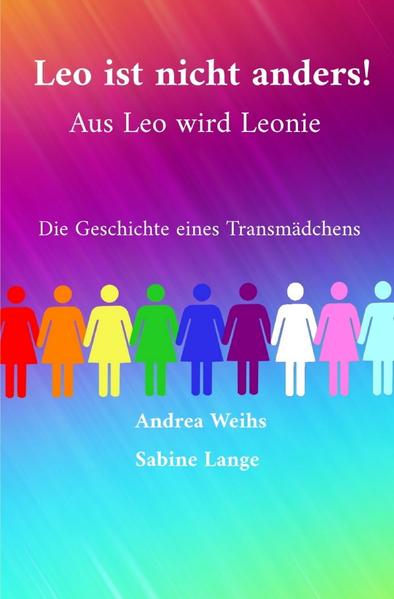 Leo ist nicht anders! Aus Leo wird Leonie - Die Geschichte eines Transmädchens | Gay Books & News