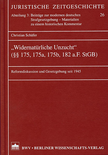 "Widernatürliche Unzucht" (§§ 175, 175a, 175b, 182 a.F. StGB): Reformdiskussion und Gesetzgebung seit 1945 | Gay Books & News