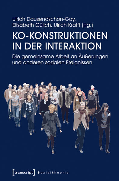 Ko-Konstruktionen in der Interaktion: Die gemeinsame Arbeit an Äußerungen und anderen sozialen Ereignissen | Gay Books & News