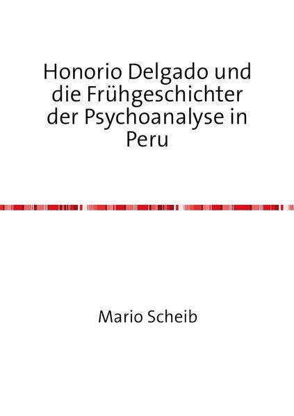 Honorio Delgado und die Frühgeschichter der Psychoanalyse in Peru | Gay Books & News