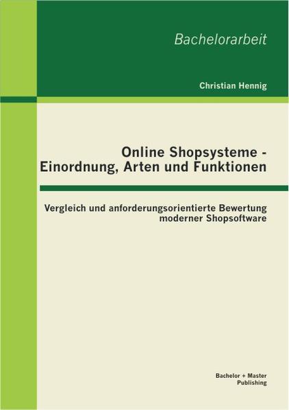 Online Shopsysteme - Einordnung, Arten und Funktionen: Vergleich und anforderungsorientierte Bewertung moderner Shopsoftware | Gay Books & News