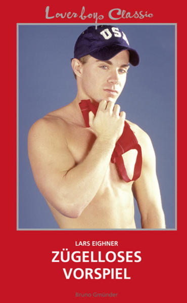 Loverboys Classic: Zügelloses Vorspiel | Gay Books & News