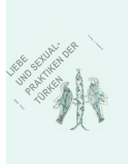 Liebe und Sexualpraktiken der Türken | Gay Books & News