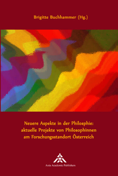 Neuere Aspekte in der Philosophie: aktuelle Projekte von Philosophinnen am Forschungsstandort Österreich | Gay Books & News