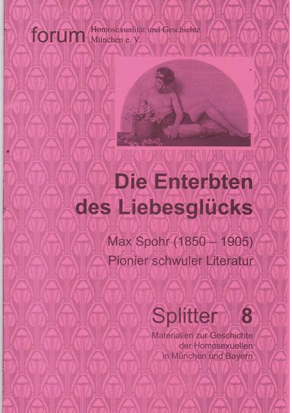 Die Enterbten des Liebesglücks: Max Spohr (1850-1905), Pionier schwuler Literatur | Gay Books & News