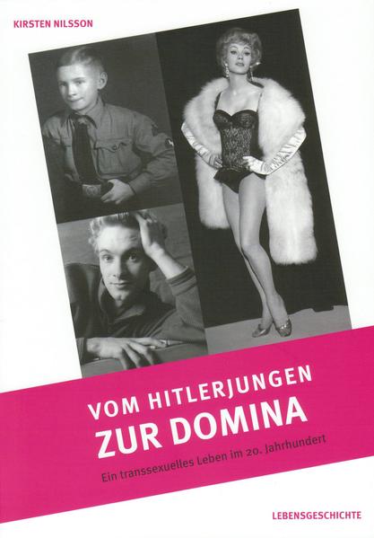 Vom Hitlerjungen zur Domina: Ein transsexuelles Leben im 20. Jahrhundert | Gay Books & News