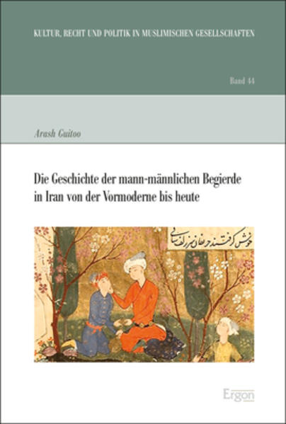 Die Geschichte der mann-männlichen Begierde in Iran von der Vormoderne bis heute | Gay Books & News