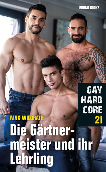 Gay Hardcore 21: Die Gärtnermeister und ihr Lehrling | Gay Books & News