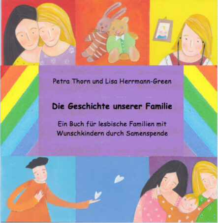 Die Geschichte unserer Familie. Ein Buch für lesbische Familien mit Wunschkindern durch Samenspende - siehe famart.de | Gay Books & News